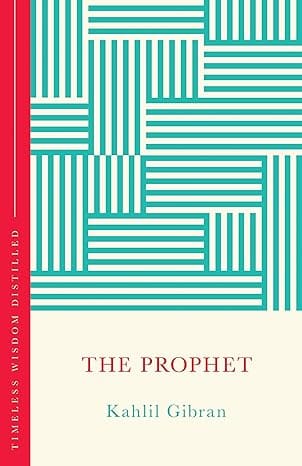 The Prophet Timeless Wisdom Distilled