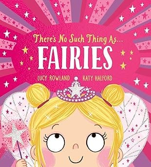 Theres No Such Thing As Fairies