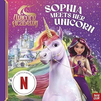 Unicorn Academy Sophia Meets Her Unicorn A Magical Storybook Adventure