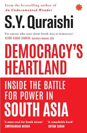 Democracys Heartland Inside The Battle For Power In South Asia