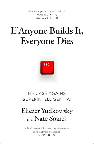If Anyone Builds It, Everyone Dies The Case Against Superintelligent Ai