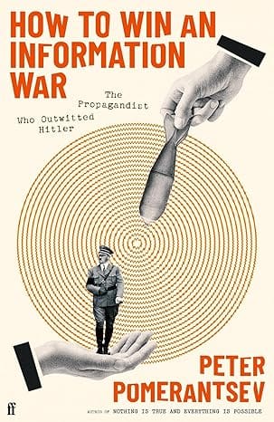 How To Win An Information War The Propagandist Who Outwitted Hitler Bbc R4 Book Of The Week