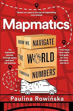 Mapmatics How We Navigate The World Through Numbers