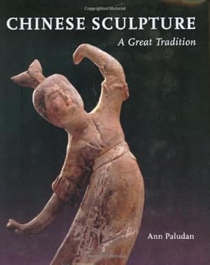 Chinese Sculpture A Great Tradition