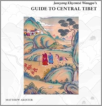 Jamyang Khyentse Wangpos Guide To Central Tibet