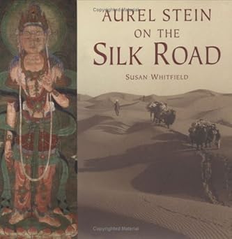 Aurel Stein On The Silk Road