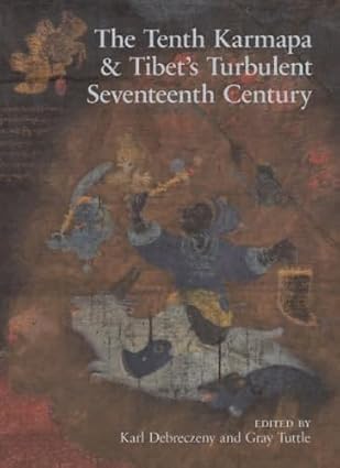The Tenth Karmapa & Tibets Turbulent Seventeenth Century
