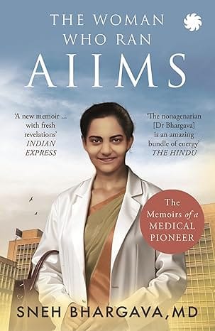 The Woman Who Ran Aiims The Memoirs Of A Medical Pioneer