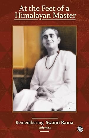 At The Feet Of A Himalayan Master Volume 1 Remembering Swami Rama