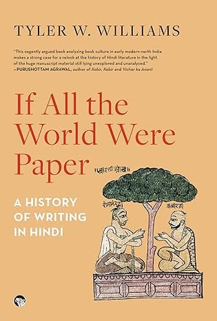 If All The World Were Paper A History Of Writing In Hindi