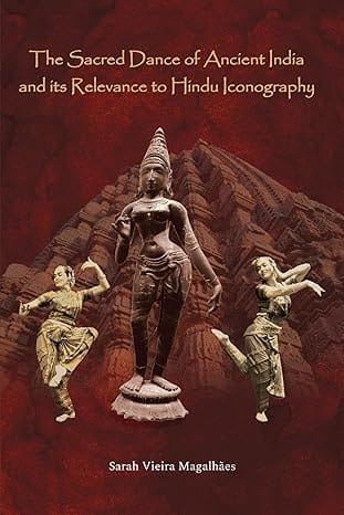 The Sacred Dance Of Ancient India And Its Relevance To Hindu Iconography