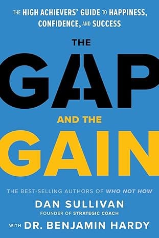 The Gap And The Gain The High Achievers Guide To Happiness, Confidence, And Success