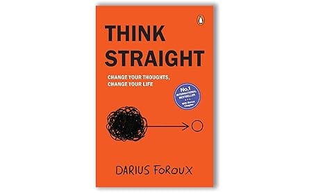 Think Straight Change Your Thoughts, Change Your Life