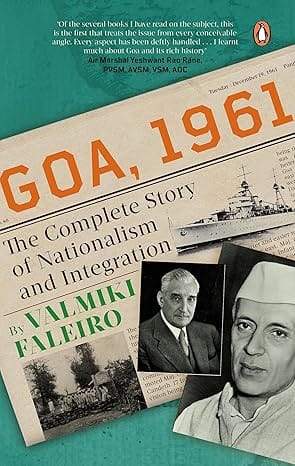 Goa, 1961 The Complete Story Of Nationalism And Integration