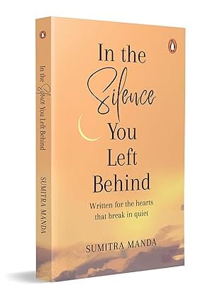 In The Silence You Left Behind Written For The Hearts That Break In Quiet