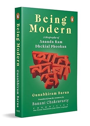 Being Modern A Biography Of Ananda Ram Dhekial Phookan