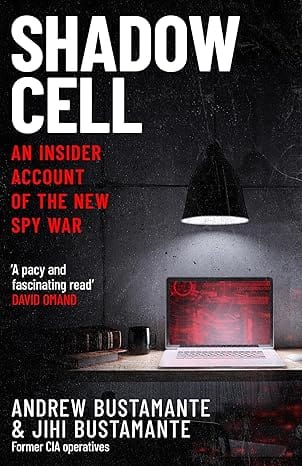 Shadow Cell An Explosive Insider Account Of The Worlds New Spy War From Ex-cia Operatives