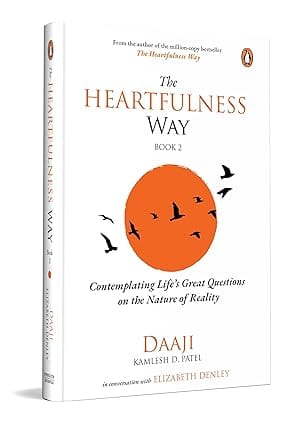 The Heartfulness Way, Book 2 Contemplating Lifes Great Questions On The Nature Of Reality