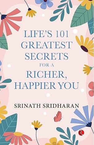 Lifes 101 Greatest Secrets For A Richer, Happier You