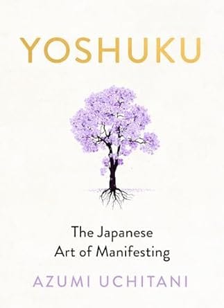 Yoshuku The Japanese Art Of Manifesting