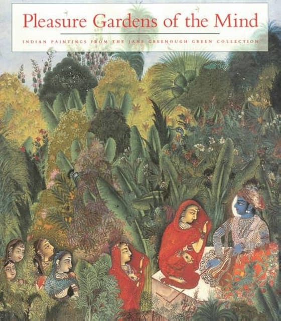 Pleasure Gardens Of The Mind Indian Paintings From The Jane Greenough Collection