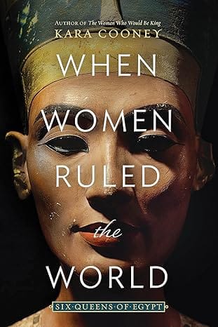When Women Ruled The World Six Queens Of Egypt