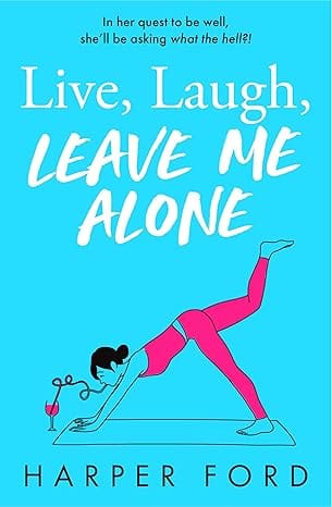 Live, Laugh, Leave Me Alone