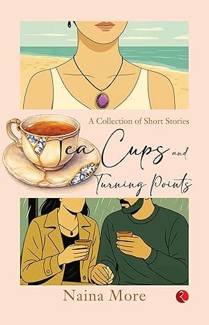Tea Cups And Turning Points A Collection Of Short Stories