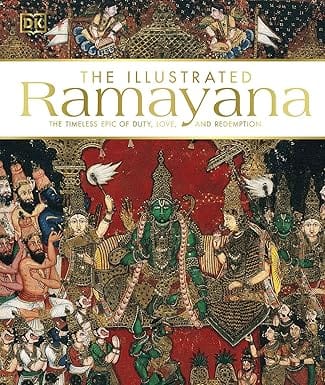 The Illustrated Ramayana: The Timeless Epic of Duty, Love, and Redemption