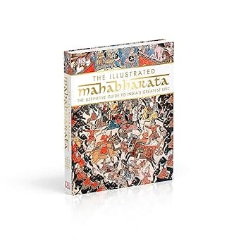 The Illustrated Mahabharata: The Definitive Guide to India's Greatest Epic