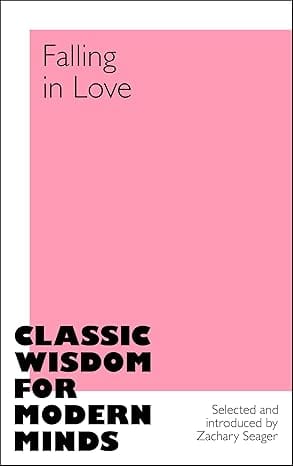 Falling In Love Classic Wisdom For Modern Minds