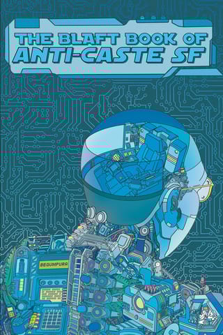 The Blaft Book Of Anti-caste Sf