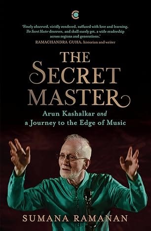 The Secret Master Arun Kashalkar And A Journey To The Edge Of Music