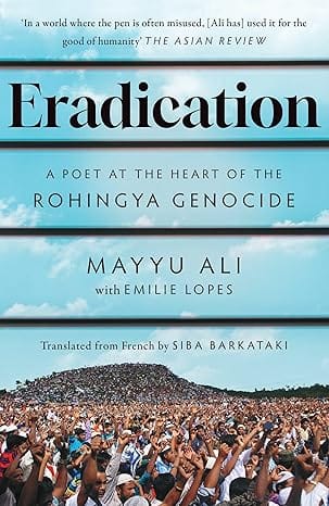 Eradication A Poet At The Heart Of The Rohingya Genocide