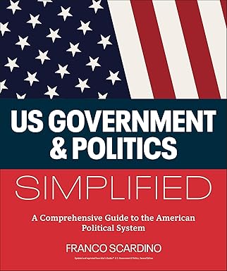 U S Government And Politics Simplified A Comprehensive Guide To The American Political System