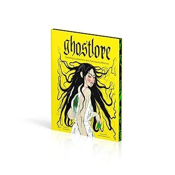 Ghostlore Unveiling 50 Phantoms That Have Haunted History