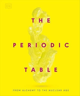 The Periodic Table From Alchemy To The Nuclear Age