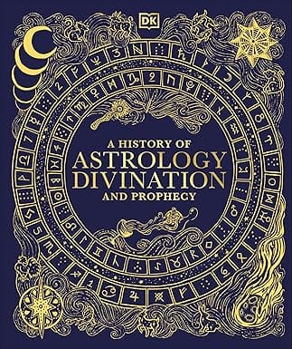 A History Of Astrology, Divination And Prophecy