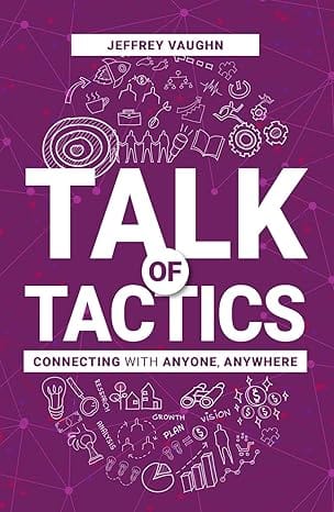 Talk Of Tactics Connecting With Anyone, Anywhere