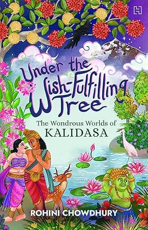 Under The Wish-fulfilling Tree The Wondrous Worlds Of Kalidasa