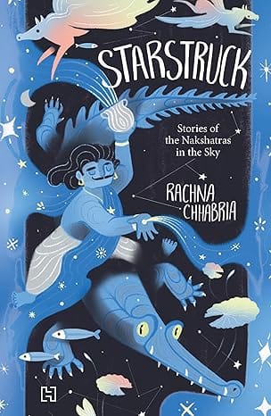 Starstruck Stories Of The Nakshatras In The Sky