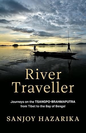 River Traveller Journeys On The Tsangpo-brahmaputra From Tibet To The Bay Of Bengal