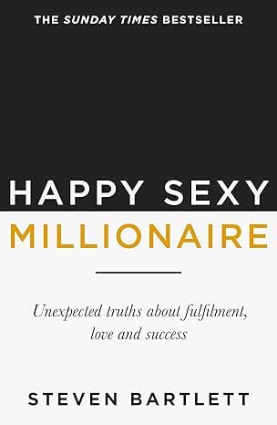 Happy Sexy Millionaire Unexpected Truths About Fulfilment, Love And Success