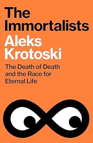The Immortalists The Death Of Death And The Race For Eternal Life