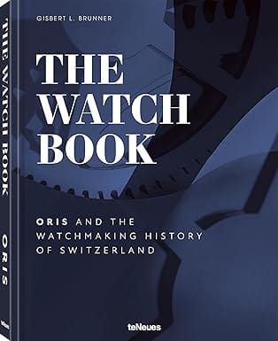 The Watch Book - Oris And The Watchmaking History Of Switzerland