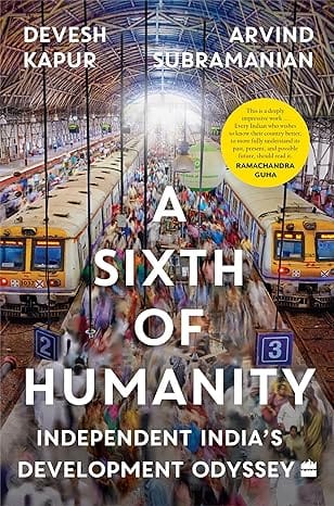 A Sixth Of Humanity Independent Indias Development Odyssey