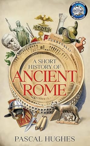 A Short History Of Ancient Rome