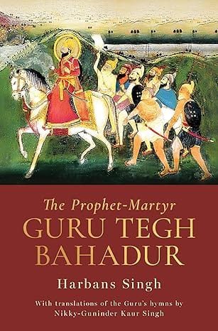 The Prophet-martyr Guru Tegh Bahadur
