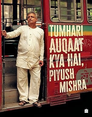 Tumhari Auqaat Kya Hai: Piyush Mishra