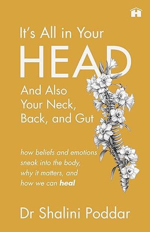 Its All In Your Head And Also Your Neck, Back, And Gut